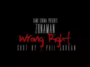Video: Zona Man - Wrong & Right